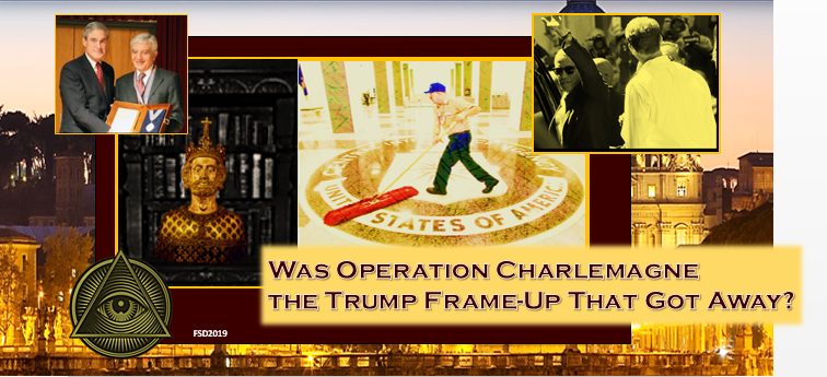 Was Operation Charlemagne the Trump Frame-Up That Got Away?